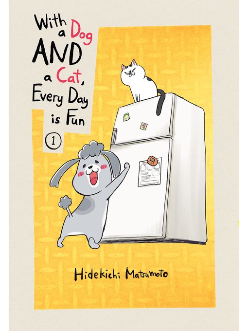 Title details for With a Dog AND a Cat， Every Day is Fun, Volume 1 by Hidekichi Matsumoto - Available